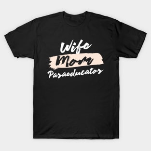 Cute Wife Mom Paraeducator Gift Idea T-Shirt
